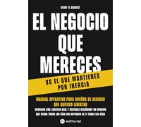 EL NEGOCIO QUE MERECES VS EL QUE MANTIENES POR INERCIA: Consigue Una Libertad Real y Rentable, En 90 días, Diseñando Un Negocio Que Venda Todos Los Días Sin Depender De Ti Todos Los Días