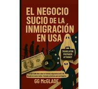 El Negocio Sucio de la Inmigración en EEUU: Lo que no se dice detrás de las puertas cerradas del sistema migratorio en EEUU