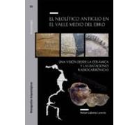 El Neolitico Antiguo En El Valle Medio Del Ebro. Una Vision Desde La C