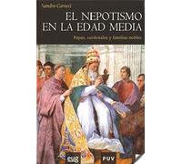 El Nepotismo En La Edad Media: Papas Cardenales Y Familias Noble S