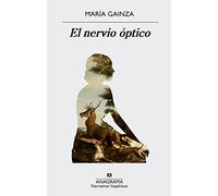 El nervio óptico: 594 (Narrativas hispánicas)