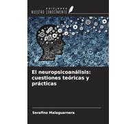 El neuropsicoanálisis: cuestiones teóricas y prácticas