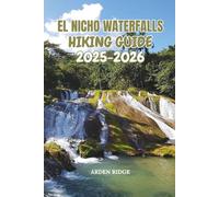 EL NICHO WATERFALLS HIKING GUIDE 2025-2026: Explore Cuba’s Hidden Trails, Natural Pools, and Scenic Waterfalls (Trailblazers: Ultimate Hiking Adventures Series)