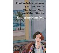 El nido de las palomas y otros cuentos - The Doves’ Nest, and Other Stories: Texto paralelo bilingüe - Bilingual edition: Inglés - Español / English - Spanish: 74 (Ediciones Bilingües)