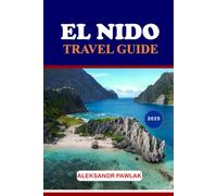 EL NIDO TRAVEL GUIDE 2025: Island Adventures, Hidden Lagoons & Soulful Escapes