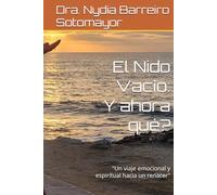 El Nido Vacío Y ahora que: "Un viaje emocional y espiritual hacia un renacer"