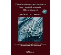 El Nietzsche francés: Georges Bataille Rigor y urgencia de lo imposible. Hilos de Ariadna, II