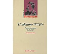 El Nihilismo Europeo, Fragmentos Póstumos, Otoño 1887, Colección Biblioteca Nietzsche