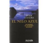 El Nilo Azul: Testimonio de un mundo olvidado (AGENDA VIAJES ALTAIR)