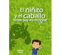 El niñito y el caballo (The little boy and the horse): Una entrañable historia sobre la increíble amistad entre Hernán, el caballo, y el pequeño Pablo (libros en español para niños bilingüel)