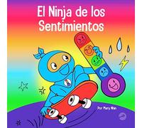 El Ninja de los Sentimientos: Un libro infantil social y emocional sobre emociones y sentimientos: tristeza, ira, ansiedad: 19 (Ninja Life Hacks Spanish)