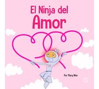 El Ninja del Amor: Un libro para niños sobre el amor: 52 (Ninja Life Hacks Spanish)