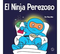 El Ninja Perezoso: Un libro para niños sobre cómo establecer metas y encontrar la motivación: 53 (Ninja Life Hacks Spanish)