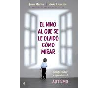 El niño al que se le olvidó cómo mirar: Comprender y afrontar el autismo (Bolsillo)