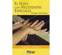 El niño con necesidades especiales: Neurología y musicoterapia (SIN COLECCION)