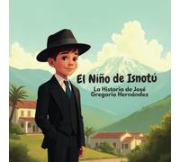 El Niño de Isnotú: La Historia de José Gregorio Hernández