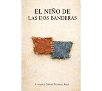 El niño de las dos banderas: Una historia de memoria, silencio y supervivencia en la Guerra Civil española