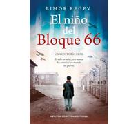 El niño del Bloque 66. Una historia real. Moshe Kessler: el niño que sobrevivió a la guerra. (HISTORIAS INOLVIDABLES)
