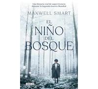 El niño del bosque: Una historia real de supervivencia durante la Segunda Guerra Mundial (Aguilar Internacional)