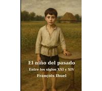 El niño del pasado: Entre los siglos XXI y XIV
