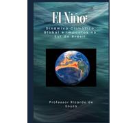 El Niño: Dinâmica Climática Global e Impactos no Sul do Brasil