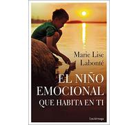 El niño emocional que habita en ti (PREVENIR Y SANAR)