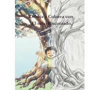El niño encantado - Cuadernillo de actividades: Dibuja paso a paso la historia del Niño Encantado y deja que la imaginación de un niño siga su vuelo. (7 Cuentos para 7 Noches - Cuadernillos)
