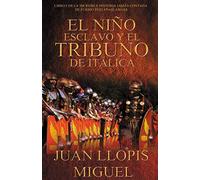 EL NIÑO ESCLAVO Y EL TRIBUNO DE ITÁLICA (LA INCREIBLE HISTORIA JAMÁS CONTADA DE FURBIO PESTAÑASLARGAS)