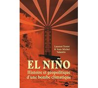 El Niño: Histoire et géopolitique d'une bombe climatique