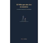 El Niño que aún vive en nosotros: Un camino de sanación, fe y reconciliación