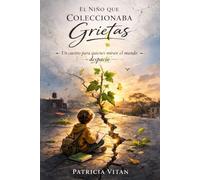 El Niño que Coleccionaba Grietas: Un cuento para quienes miran el mundo despacio