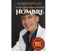 El Niño Que La Vida Lo Vistió De Hombre: (Soñando Ser El Mejor Cantante Del Mundo)