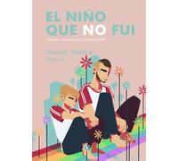 El niño que no fui: Infancia, adolescencia y adultez LGTB