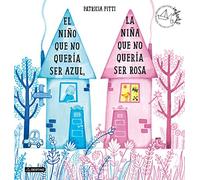 El Niño Que No Quería Ser Azul La Niña Que No Quería Ser Rosa (p