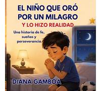 El Niño que Oró por un Milagro y lo Hizo Realidad: Una Historia de Fe, Sueños y Perseverancia
