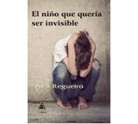 El Niño Que Queria Ser Invisible