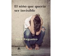 El niño que quería ser invisible (NOVELA URBANA)