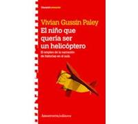El Niño Que Queria Ser Un Helicoptero