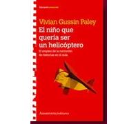 El niño que quería ser un helicóptero. E | Vivian Gussin Paley