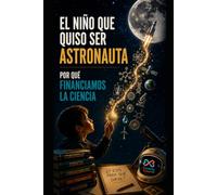 El niño que quiso ser astronauta: Por qué financiamos la ciencia (Fundación Human-IA)