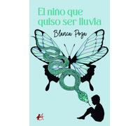 El niño que quiso ser lluvia | Blanca Poza Esperón