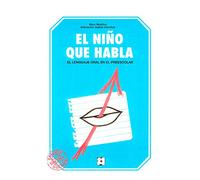 El niño quie habla: El lenguaje oral en preescolar (Educación Infantil y Primaria) - 9788486235635