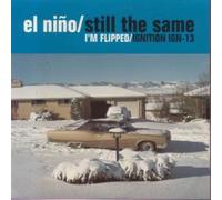 EL NINO - STILL THE SAME 7 INCH (7" VINYL 45) UK IGNITION 1998