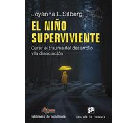 El Niño Superviviente: Curar El Trauma Del Desarrollo Y La Disociacion