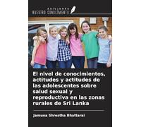 El nivel de conocimientos, actitudes y actitudes de las adolescentes sobre salud sexual y reproductiva en las zonas rurales de Sri Lanka