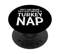 Él no está Muerto, está Tomando una Siesta de Pavo Papá Cena de Acción de Gracias PopSockets PopGrip Adhesivo