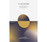 El No Nacido: Un libro acerca de aquello que nunca nació y jamás podrá morir