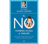 El no también ayuda a crecer: cómo superar los momentos difíciles de los hijos y favorecer su educación y desarrollo (Psicología y salud)