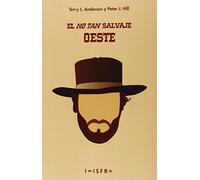 El No Tan Salvaje Oeste: Derechos de Propiedad en la Frontera (SIN COLECCION)