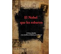 El Nobel que les robaron: El Efecto Matilda y las científicas olvidadas por la historia